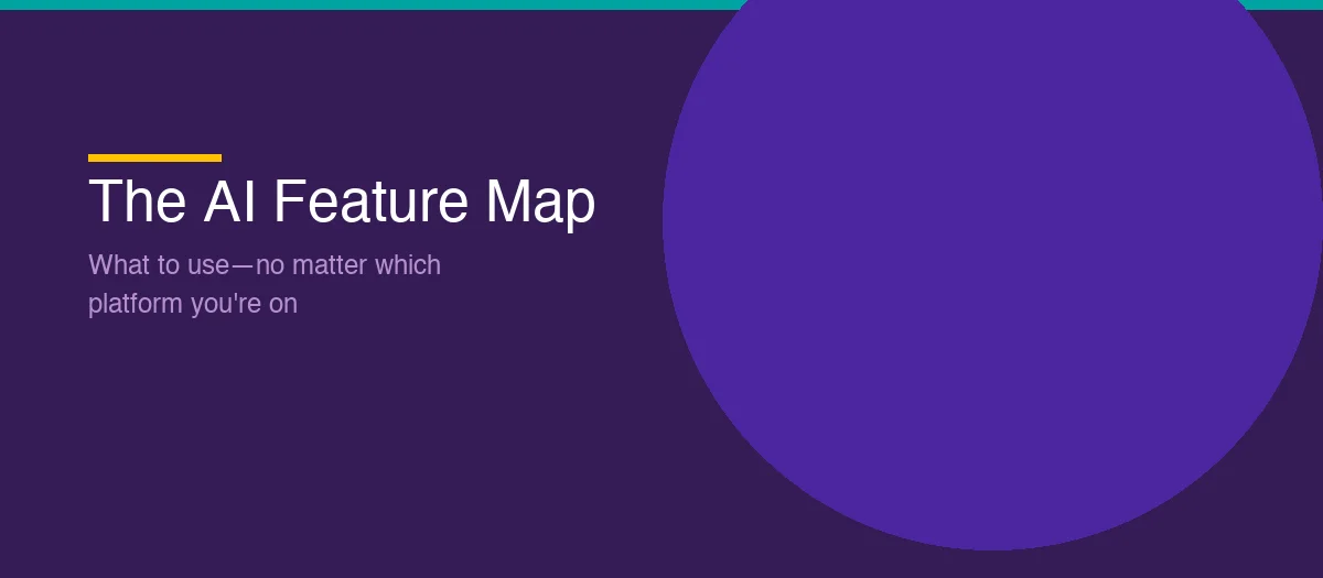 The AI feature map: What to use, no matter which platform you're on